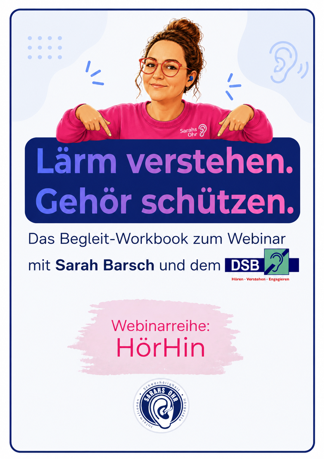 Cover des Begleit-Workbooks Lärm verstehen. Gehör schützen. zur Webinarreihe HörHin mit Sarah Barsch und dem Deutschen Schwerhörigenbund.